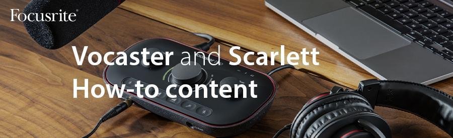 Vocaster and Scarlett How-to Content and Vocaster Hub Update
