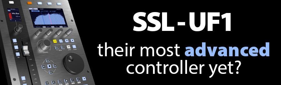 SSL UF1 - Their most advanced DAW controller yet?